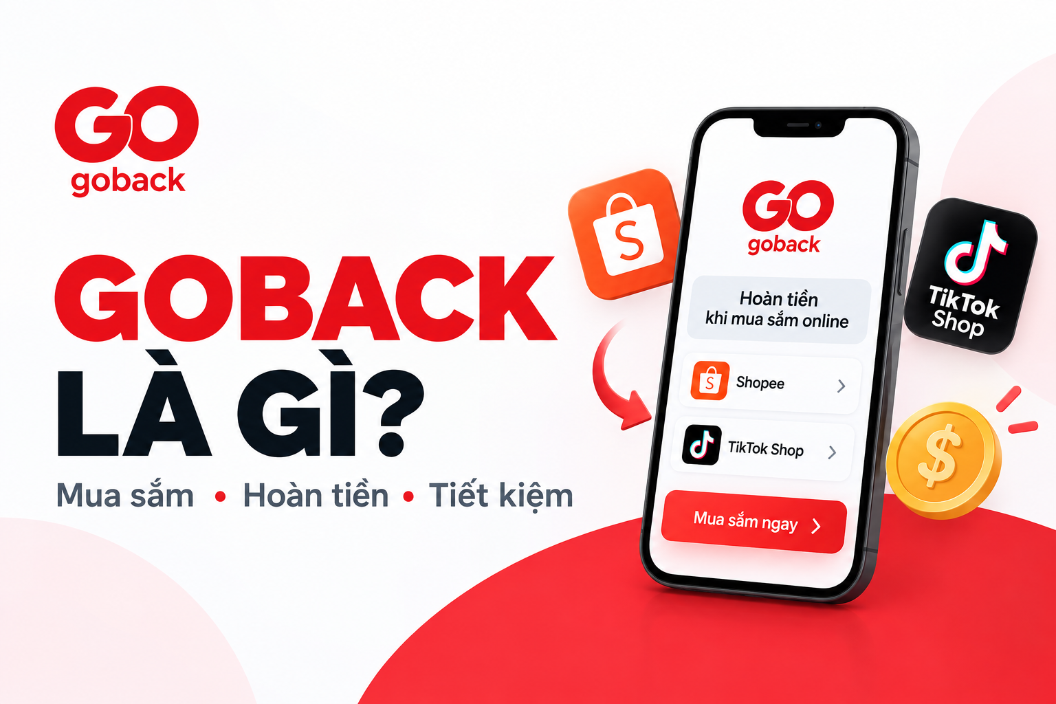 GoBack là gì? Cách mua sắm Shopee, TikTok Shop và nhận hoàn tiền
