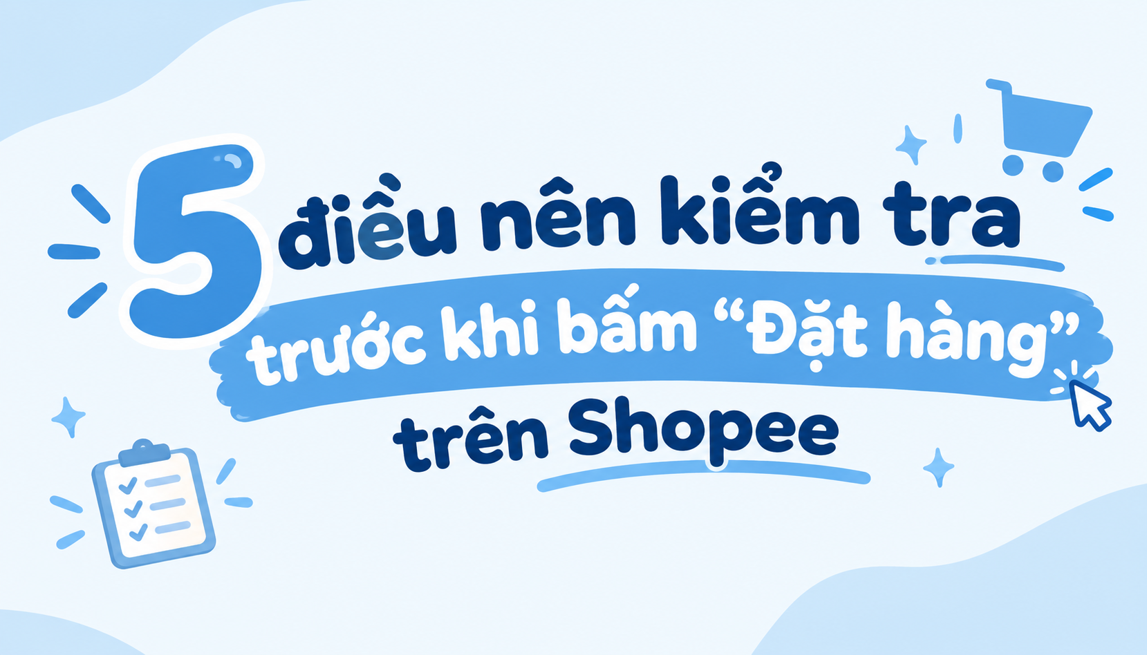 5 điều nên kiểm tra trước khi bấm “Đặt hàng” trên Shopee